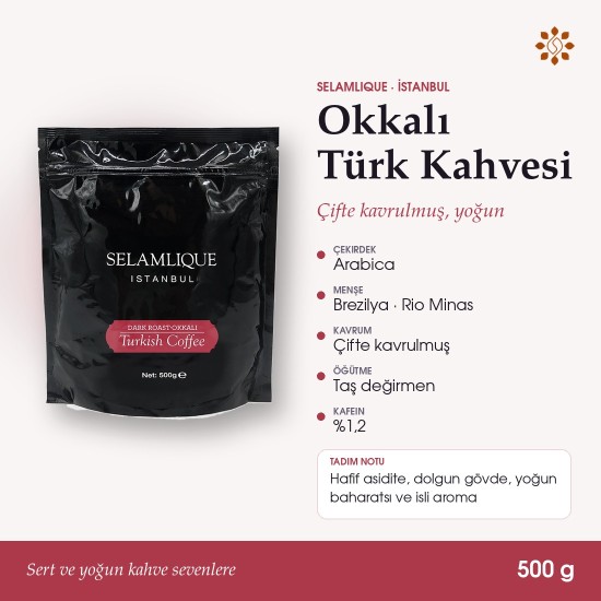 Selamlique Okkalı Türk Kahvesi 500 g – Yoğun Türk Kahvesi Selamlique Okkalı Türk Kahvesi 500 g